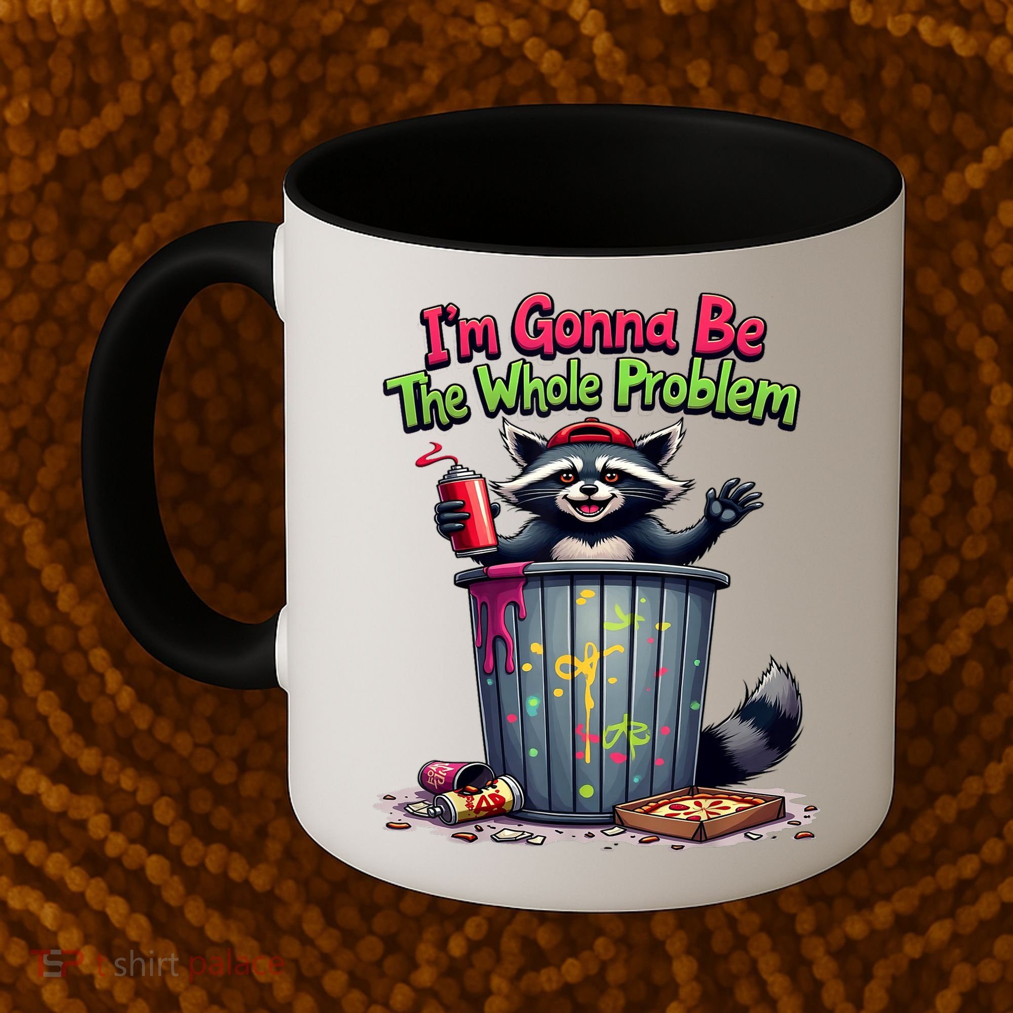 I'm Gonna Be The Whole Problem  Coffee Mug