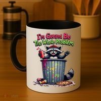 I'm Gonna Be The Whole Problem  Coffee Mug thumb 4