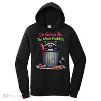 I'm Gonna Be The Whole Problem  Women's Hoodie thumb 0