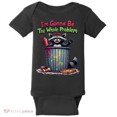 I'm Gonna Be The Whole Problem  Baby Bodysuit