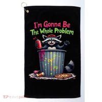 I'm Gonna Be The Whole Problem  Golf Towel thumb 0