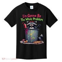 I'm Gonna Be The Whole Problem  Kids T-Shirt thumb 0