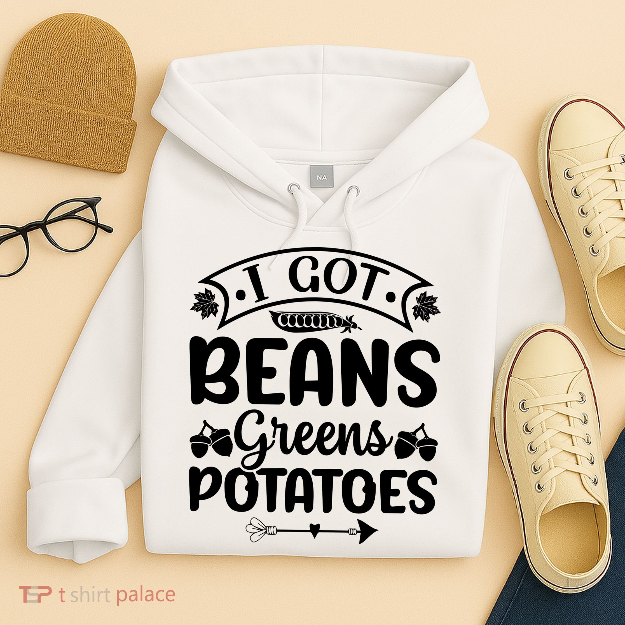 I Got Beans Greens Potatoes For Thanksgiving Turkey Hoodie
