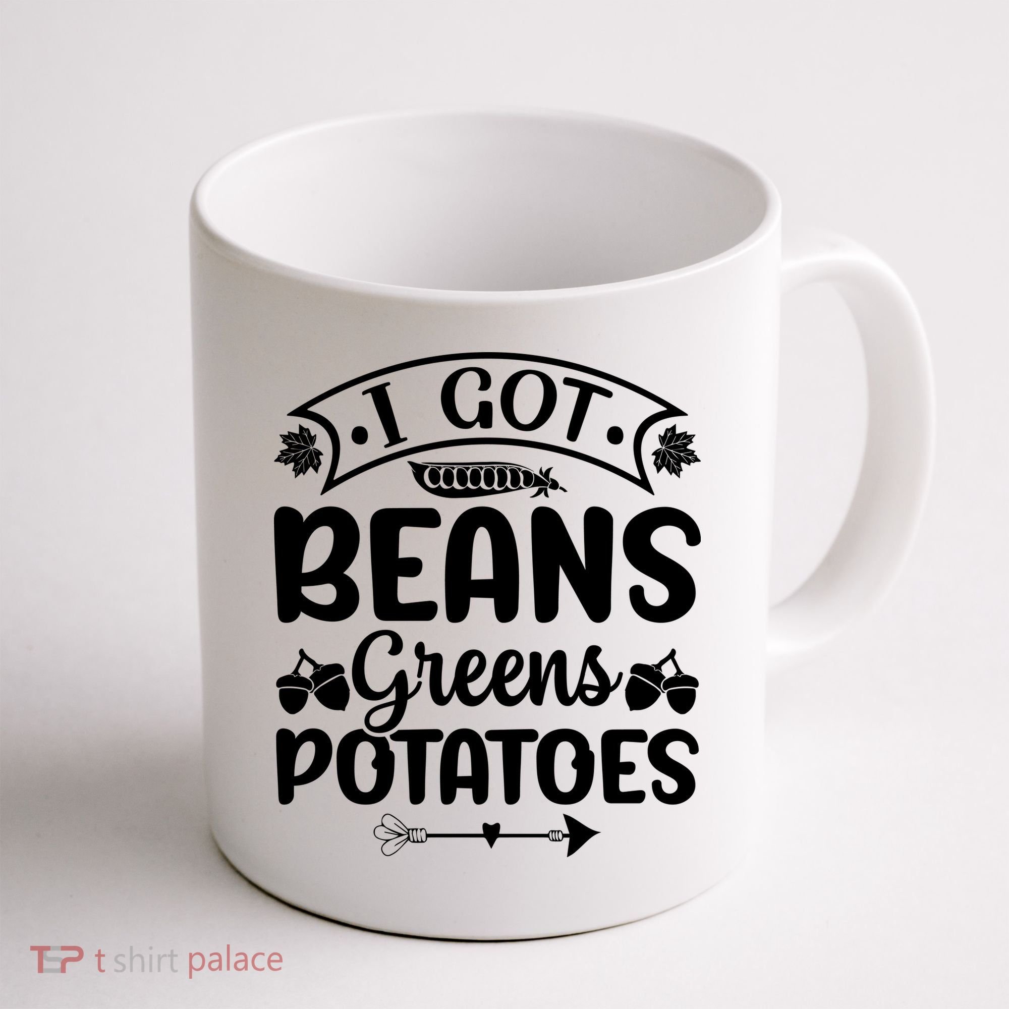 I Got Beans Greens Potatoes For Thanksgiving Turkey Coffee Mug