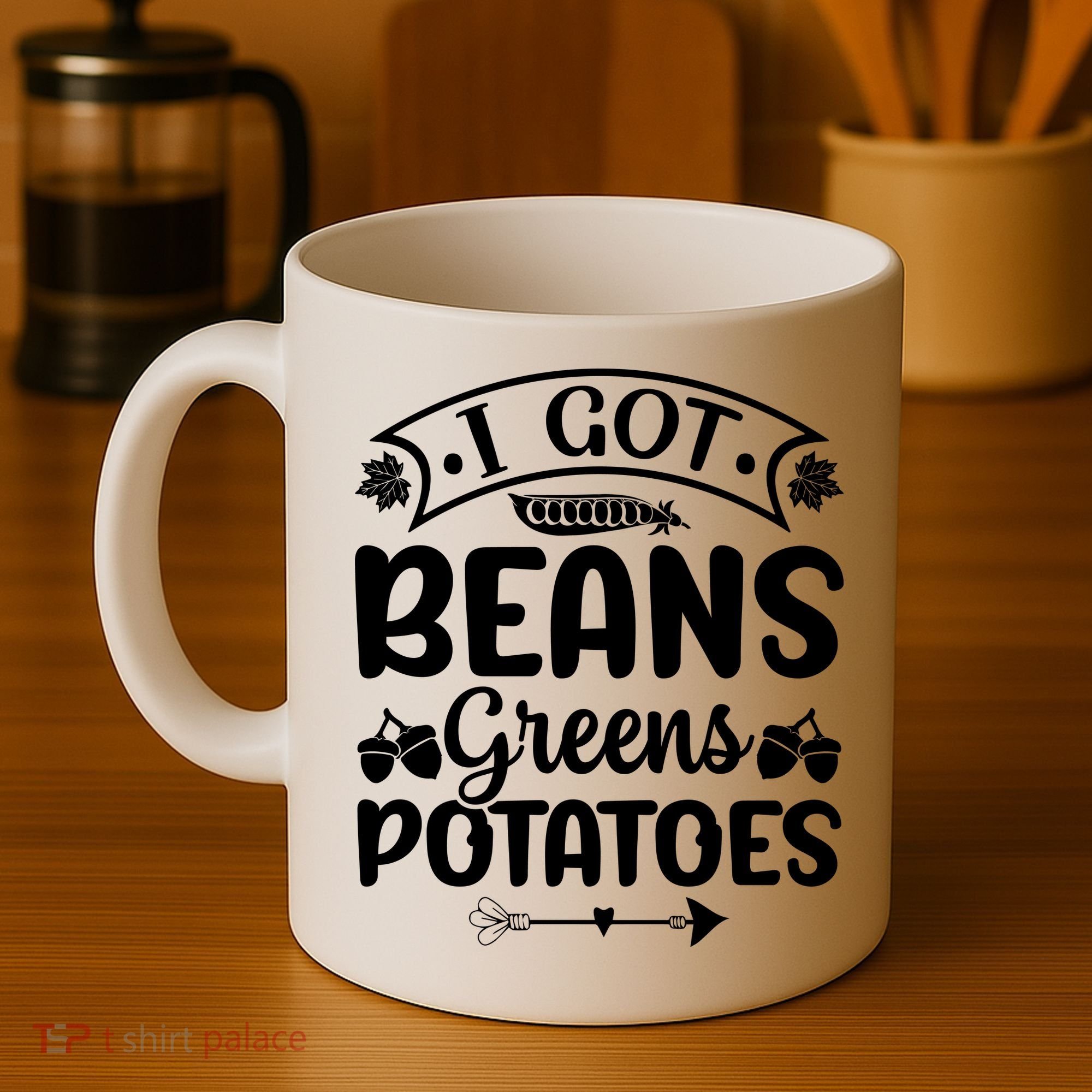 I Got Beans Greens Potatoes For Thanksgiving Turkey Coffee Mug