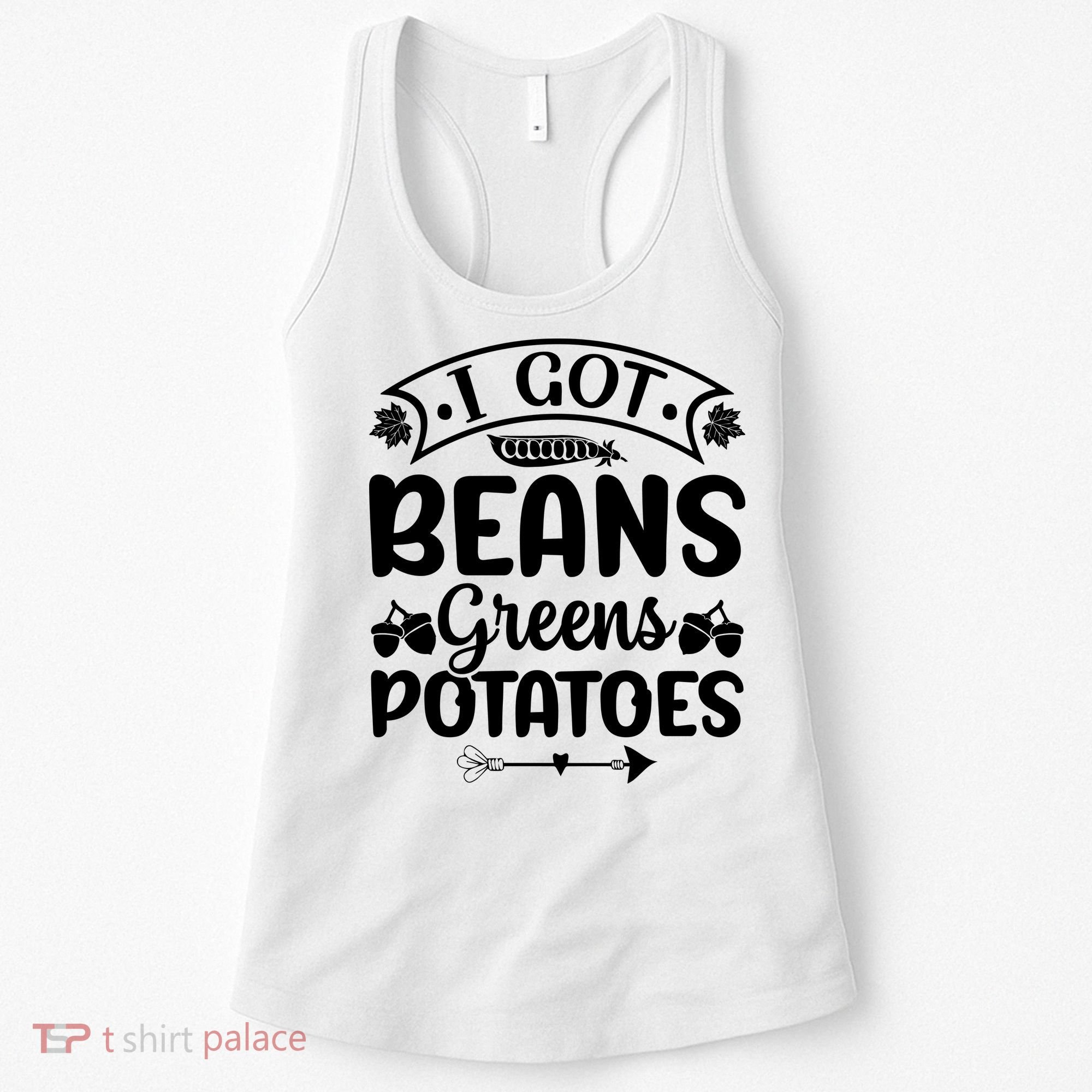 I Got Beans Greens Potatoes For Thanksgiving Turkey Women's Tank Top