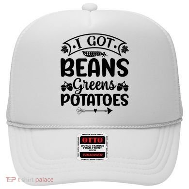 I Got Beans Greens Potatoes For Thanksgiving Turkey Hat