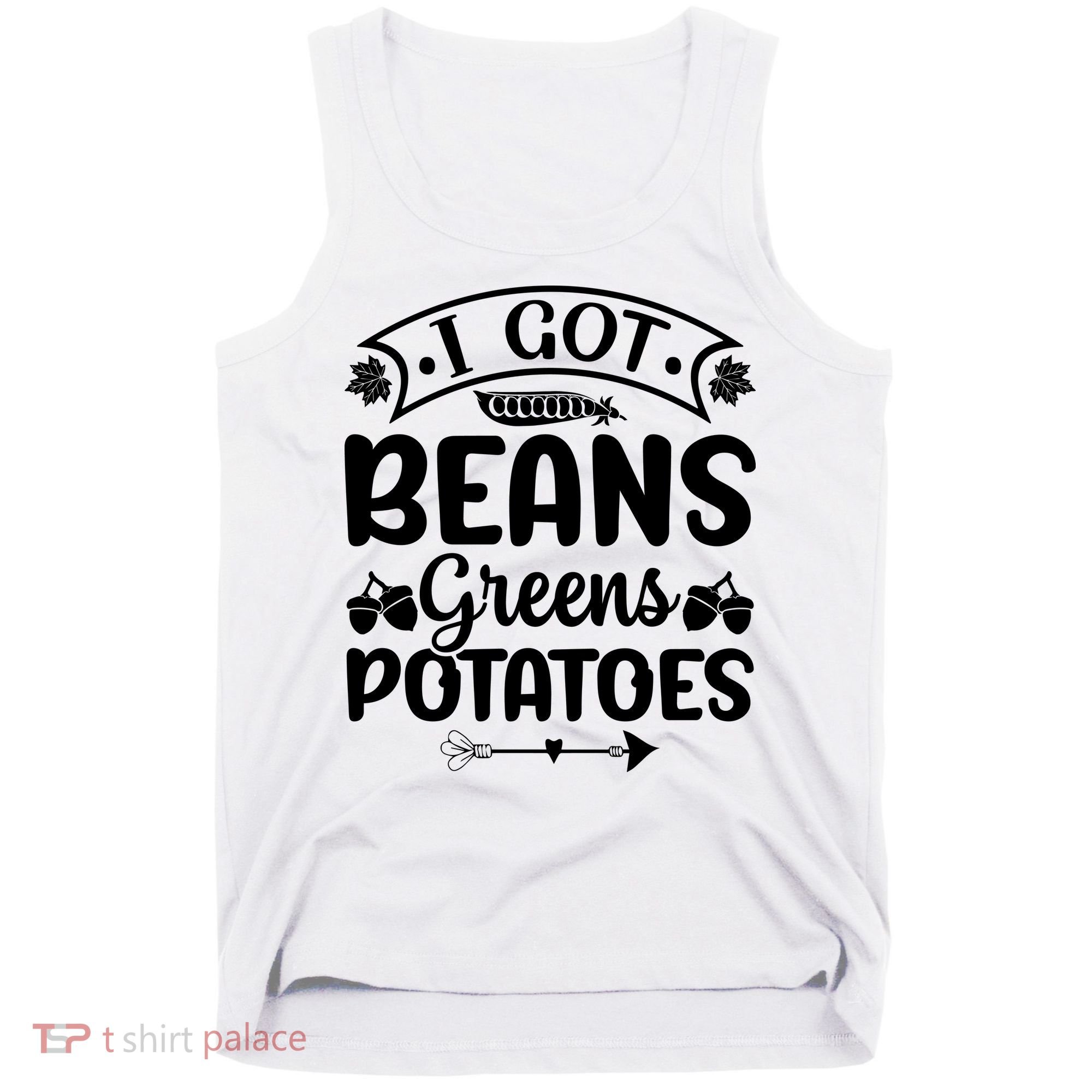 I Got Beans Greens Potatoes For Thanksgiving Turkey Tank Top
