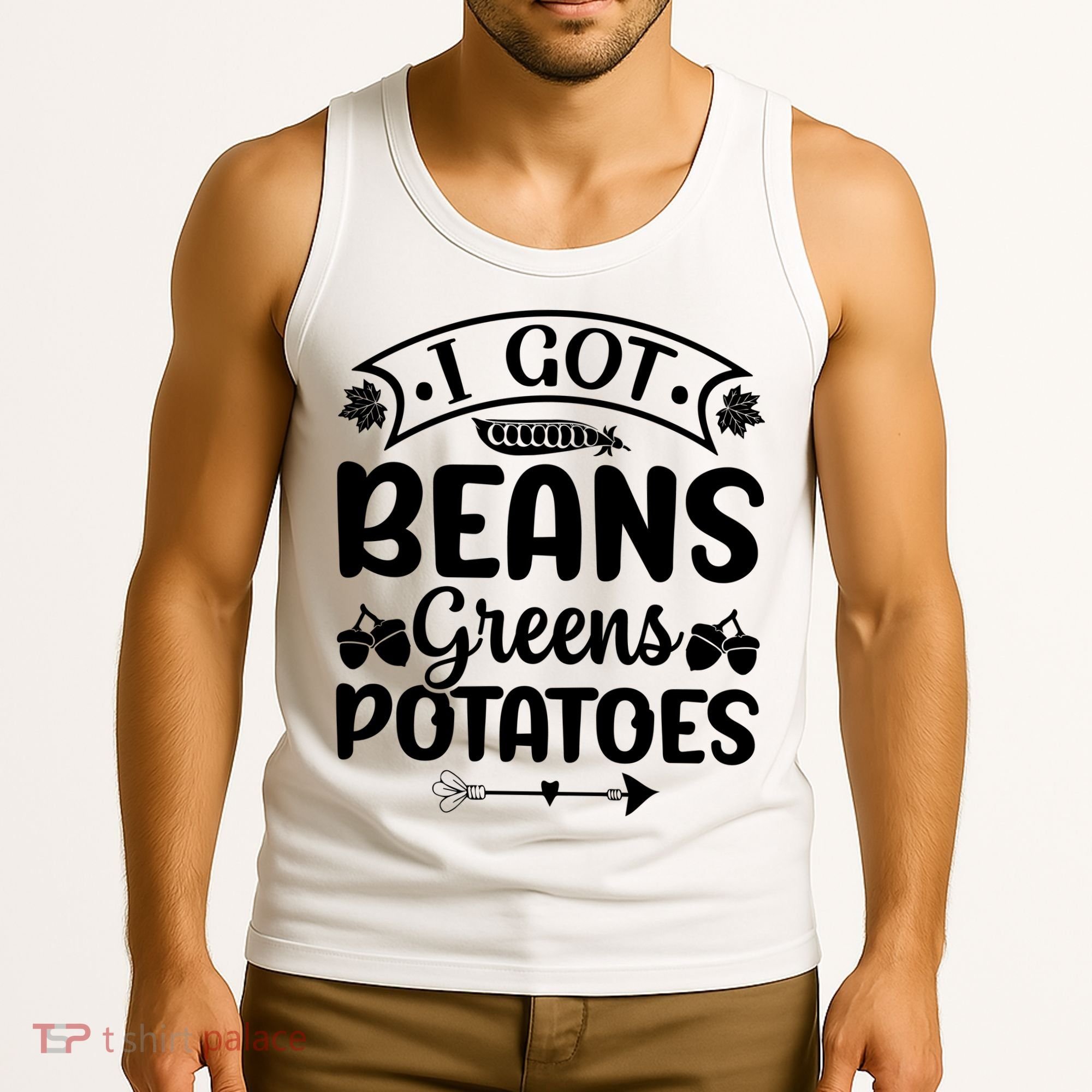 I Got Beans Greens Potatoes For Thanksgiving Turkey Tank Top