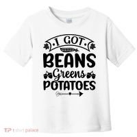 I Got Beans Greens Potatoes For Thanksgiving Turkey Toddler T-Shirt thumb 0