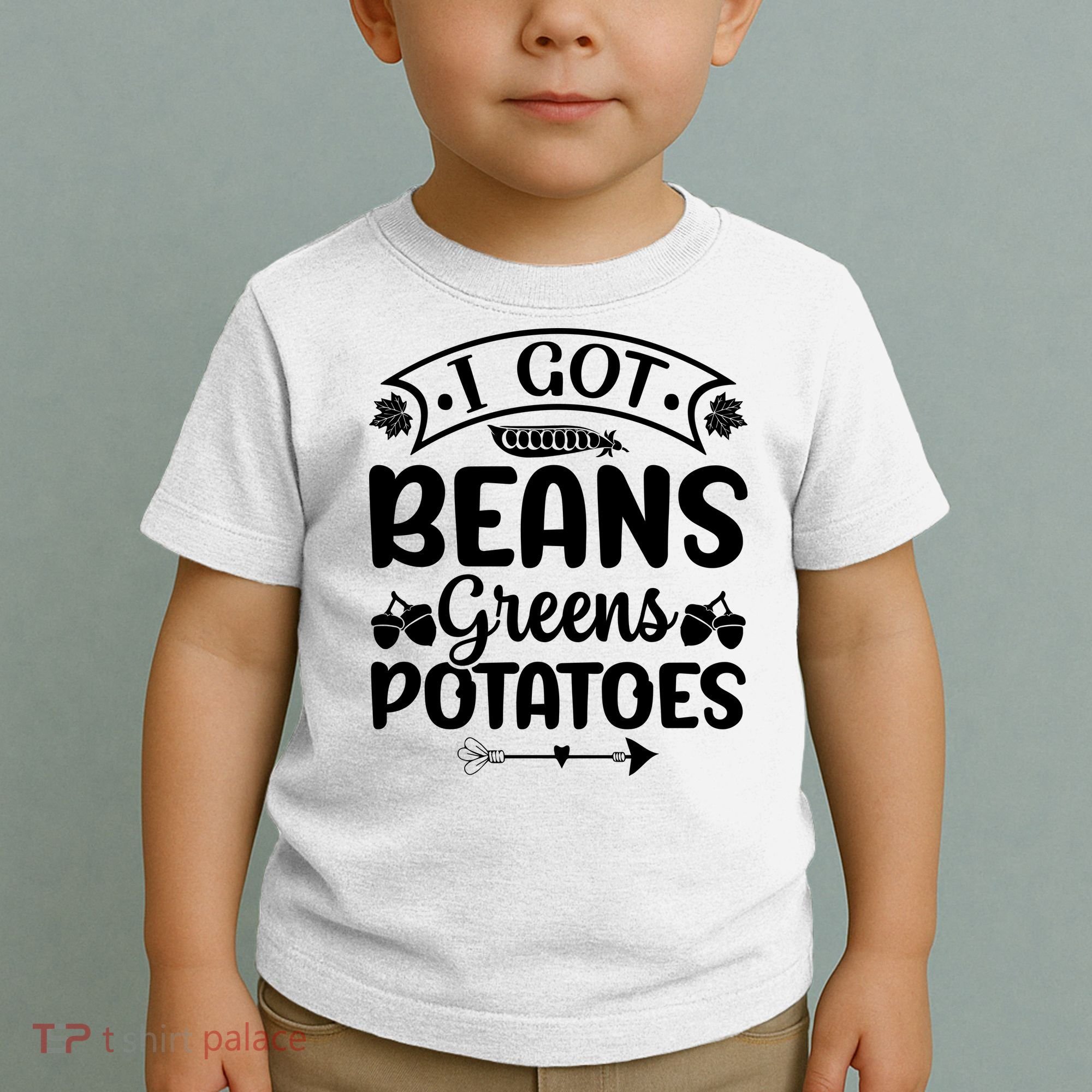 I Got Beans Greens Potatoes For Thanksgiving Turkey Toddler T-Shirt