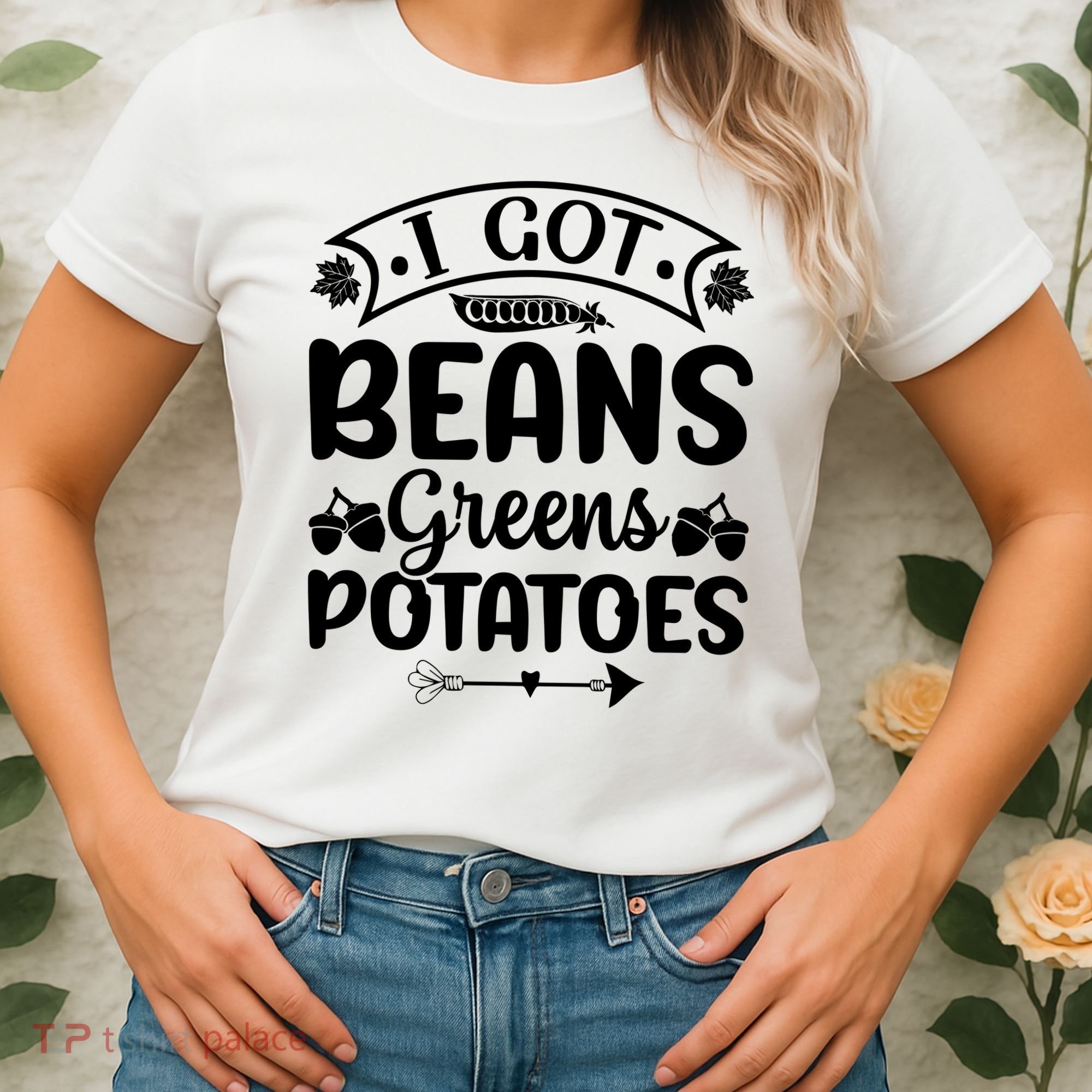I Got Beans Greens Potatoes For Thanksgiving Turkey Women's T-Shirt