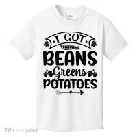 I Got Beans Greens Potatoes For Thanksgiving Turkey Kids T-Shirt thumb 0