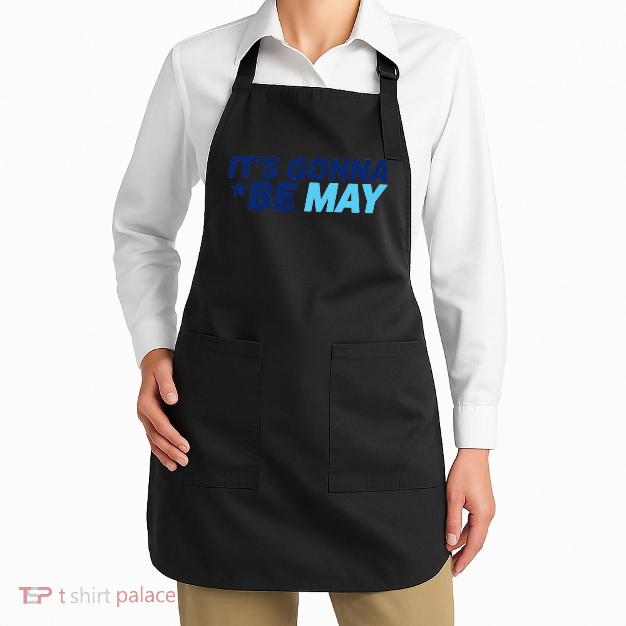 Its Gonna Be May Apron