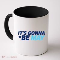 Its Gonna Be May Coffee Mug thumb 0