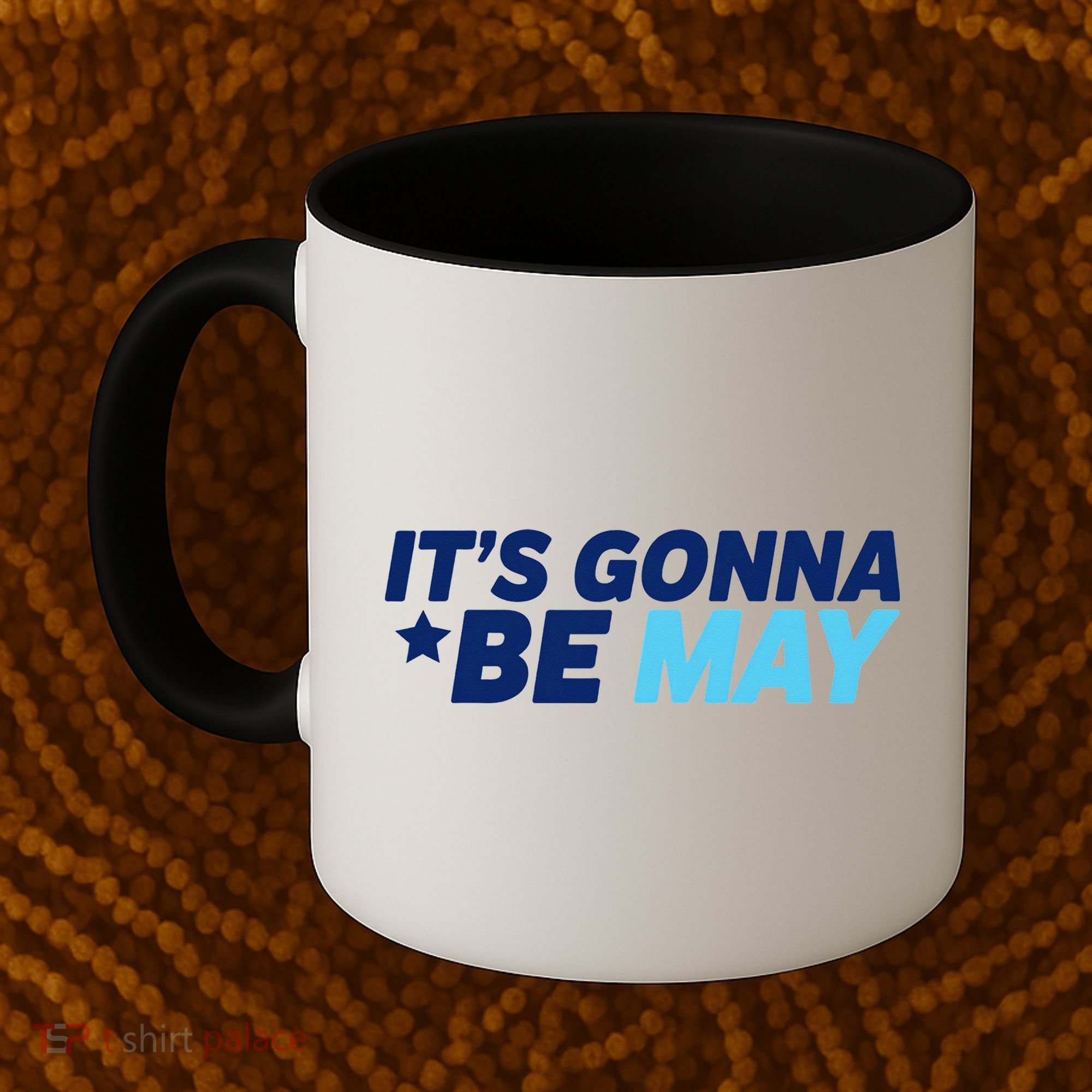 Its Gonna Be May Coffee Mug