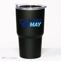Its Gonna Be May Tumbler thumb 0