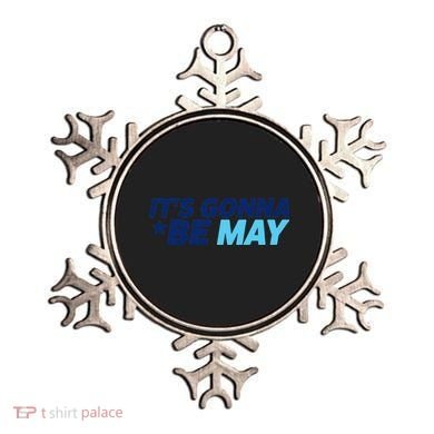 Its Gonna Be May Ornament