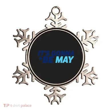 Its Gonna Be May Ornament