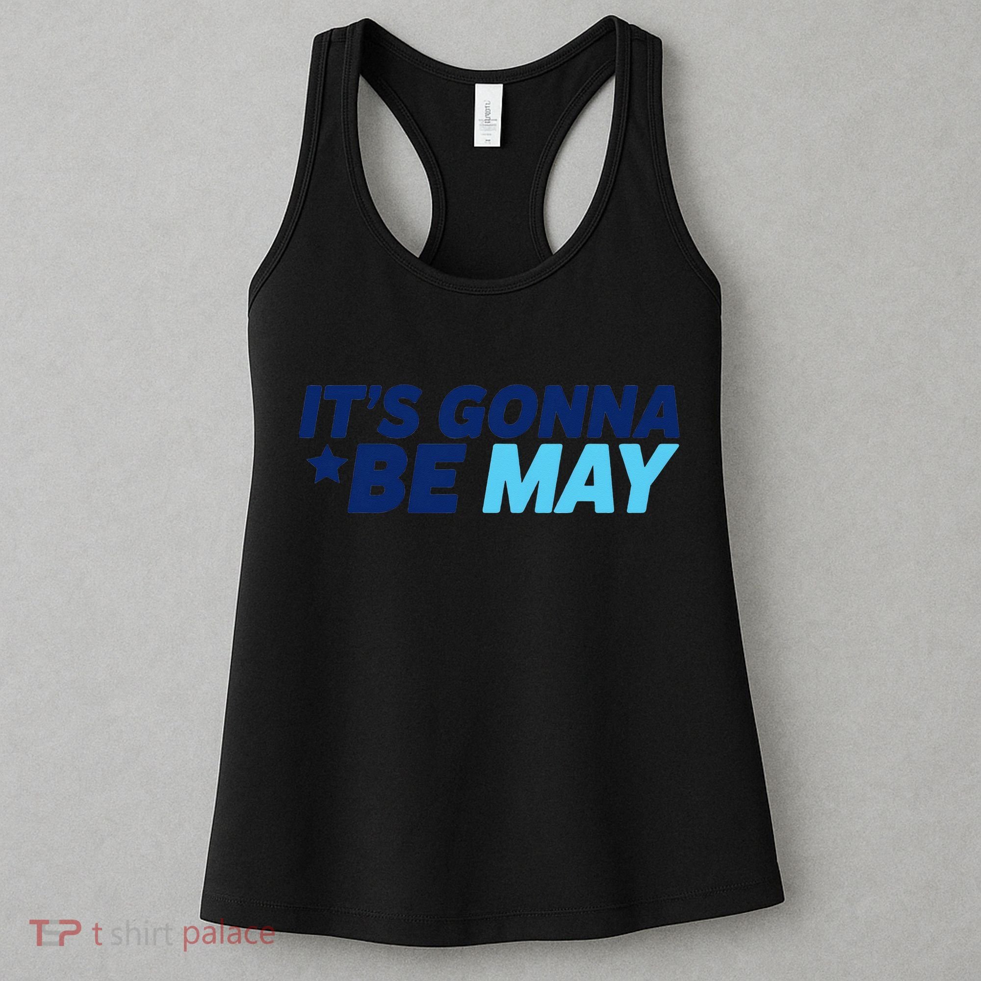 Its Gonna Be May Women's Tank Top
