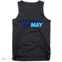 Its Gonna Be May Tank Top thumb 0