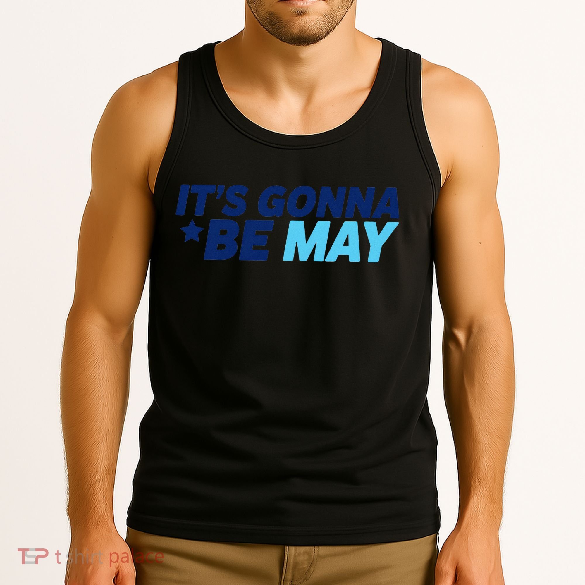 Its Gonna Be May Tank Top
