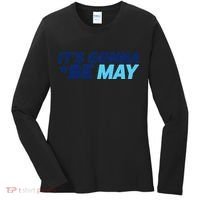 Its Gonna Be May Women's Long Sleeve Shirt thumb 0