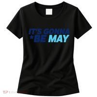 Its Gonna Be May Women's T-Shirt thumb 0