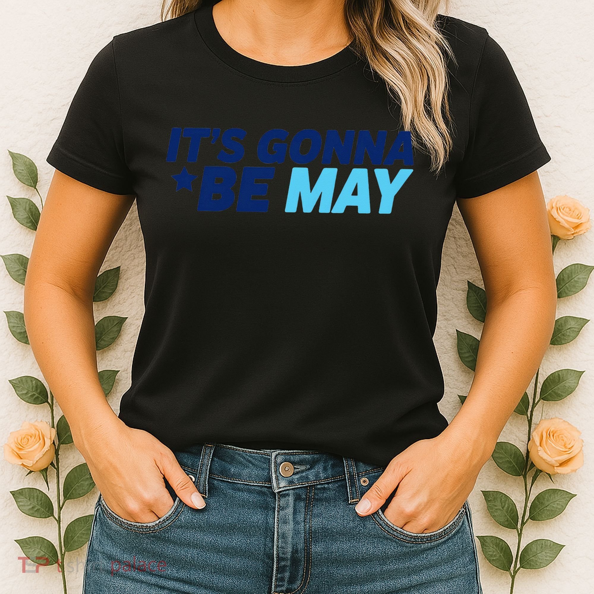 Its Gonna Be May Women's T-Shirt