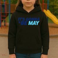 Its Gonna Be May Kids Hoodie thumb 3