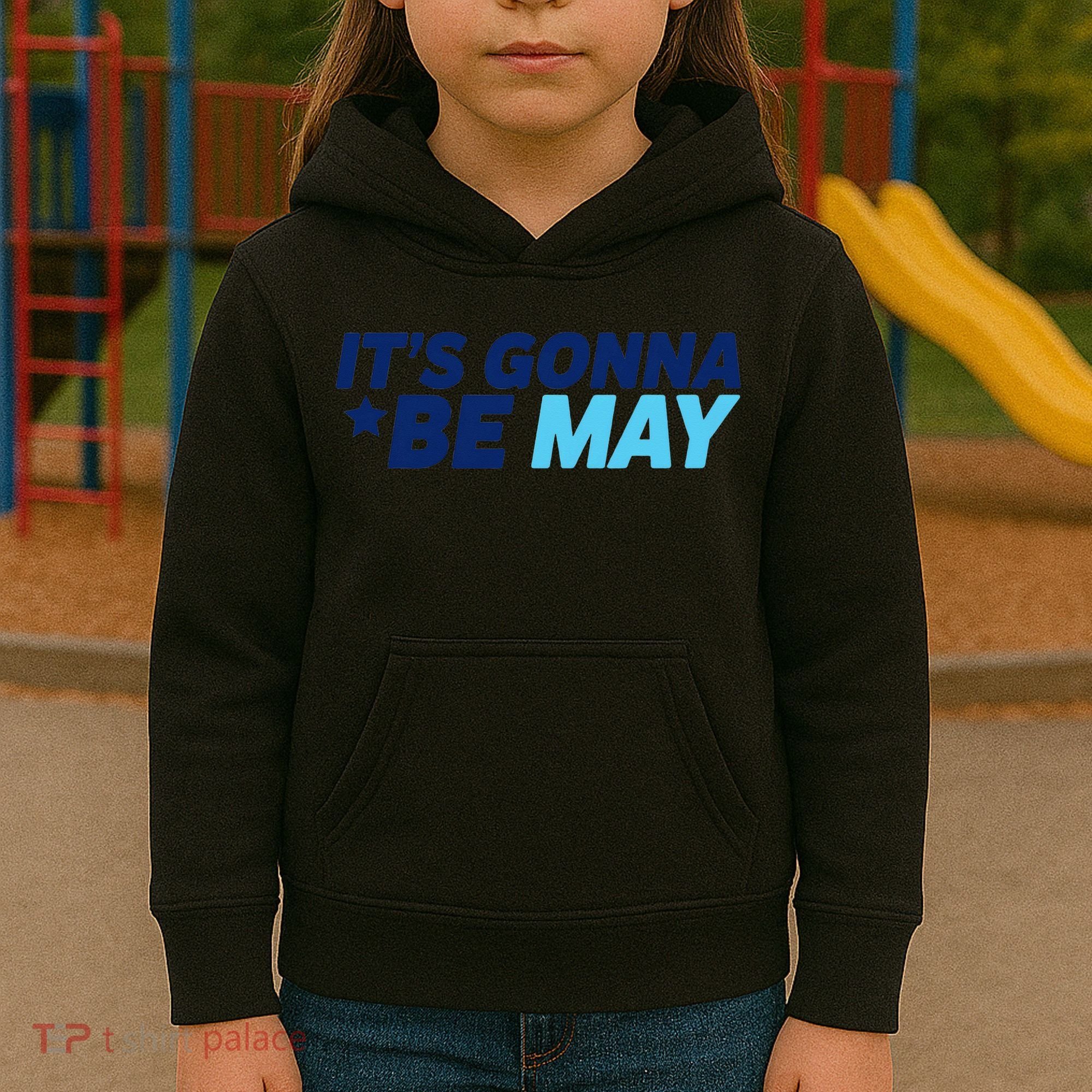 Its Gonna Be May Kids Hoodie
