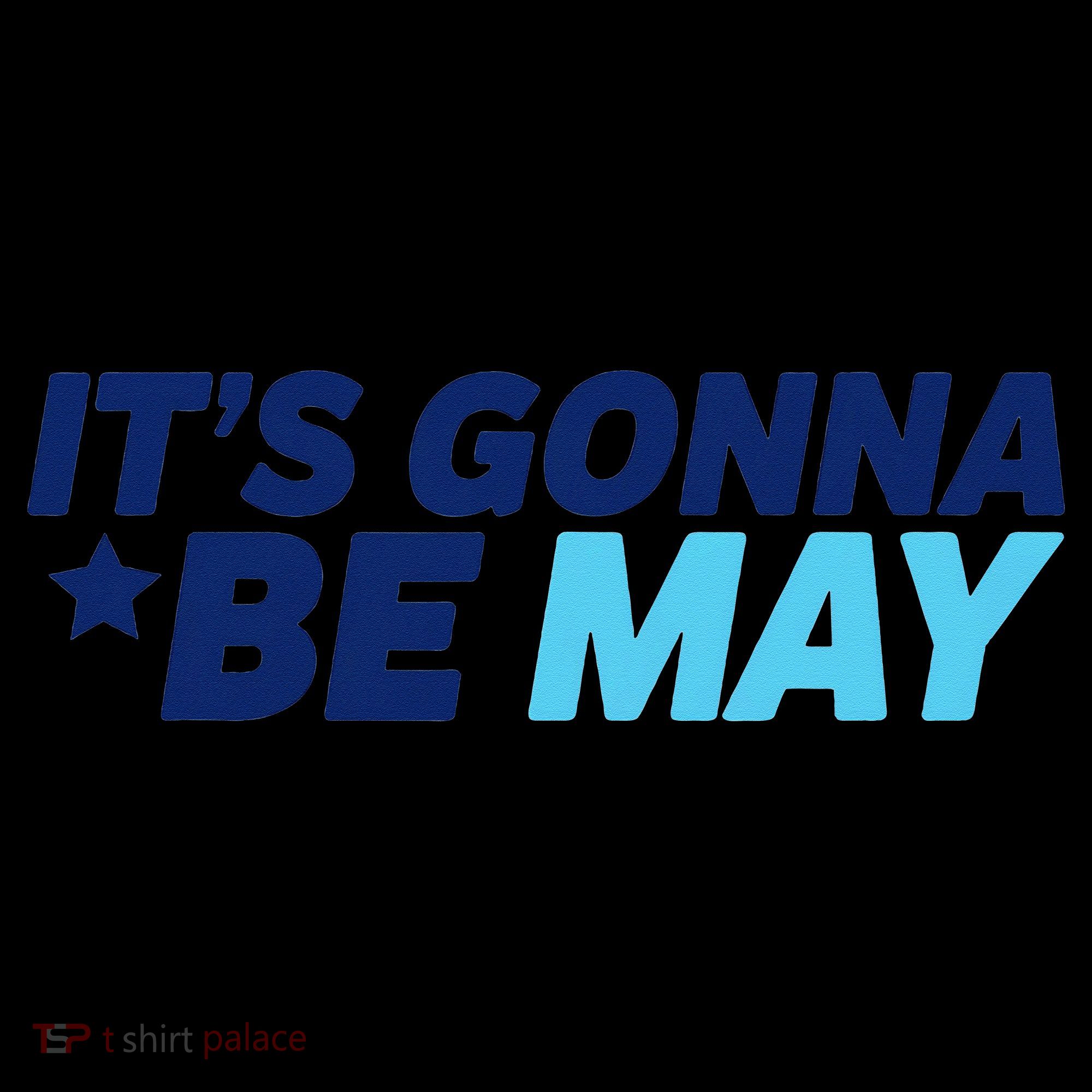 Its Gonna Be May Kids Long Sleeve Shirt