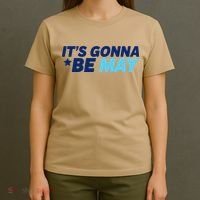 Its Gonna Be May T-Shirt thumb 4
