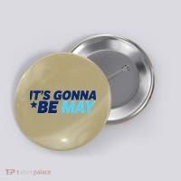 Its Gonna Be May Button thumb 0