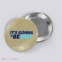Its Gonna Be May Button thumb 0