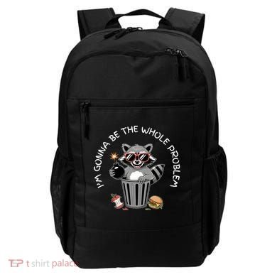 I'm Gonna Be The Whole Problem Funny Raccoon Whole Problem  Backpack