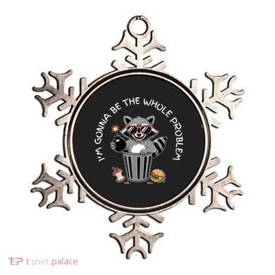 I'm Gonna Be The Whole Problem Funny Raccoon Whole Problem  Ornament