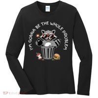 I'm Gonna Be The Whole Problem Funny Raccoon Whole Problem  Women's Long Sleeve Shirt thumb 0
