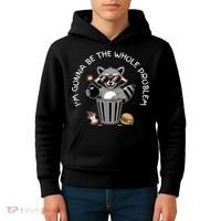 I'm Gonna Be The Whole Problem Funny Raccoon Whole Problem  Kids Hoodie thumb 4