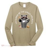 I'm Gonna Be The Whole Problem Funny Raccoon Whole Problem  Long Sleeve Shirt thumb 0