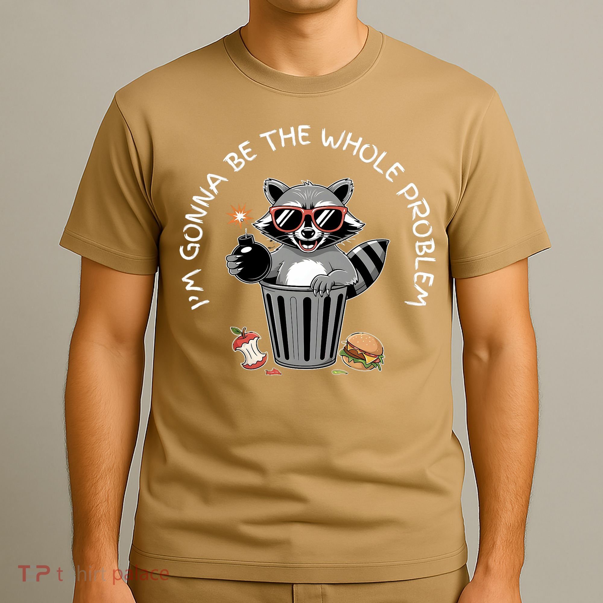 I'm Gonna Be The Whole Problem Funny Raccoon Whole Problem  T-Shirt