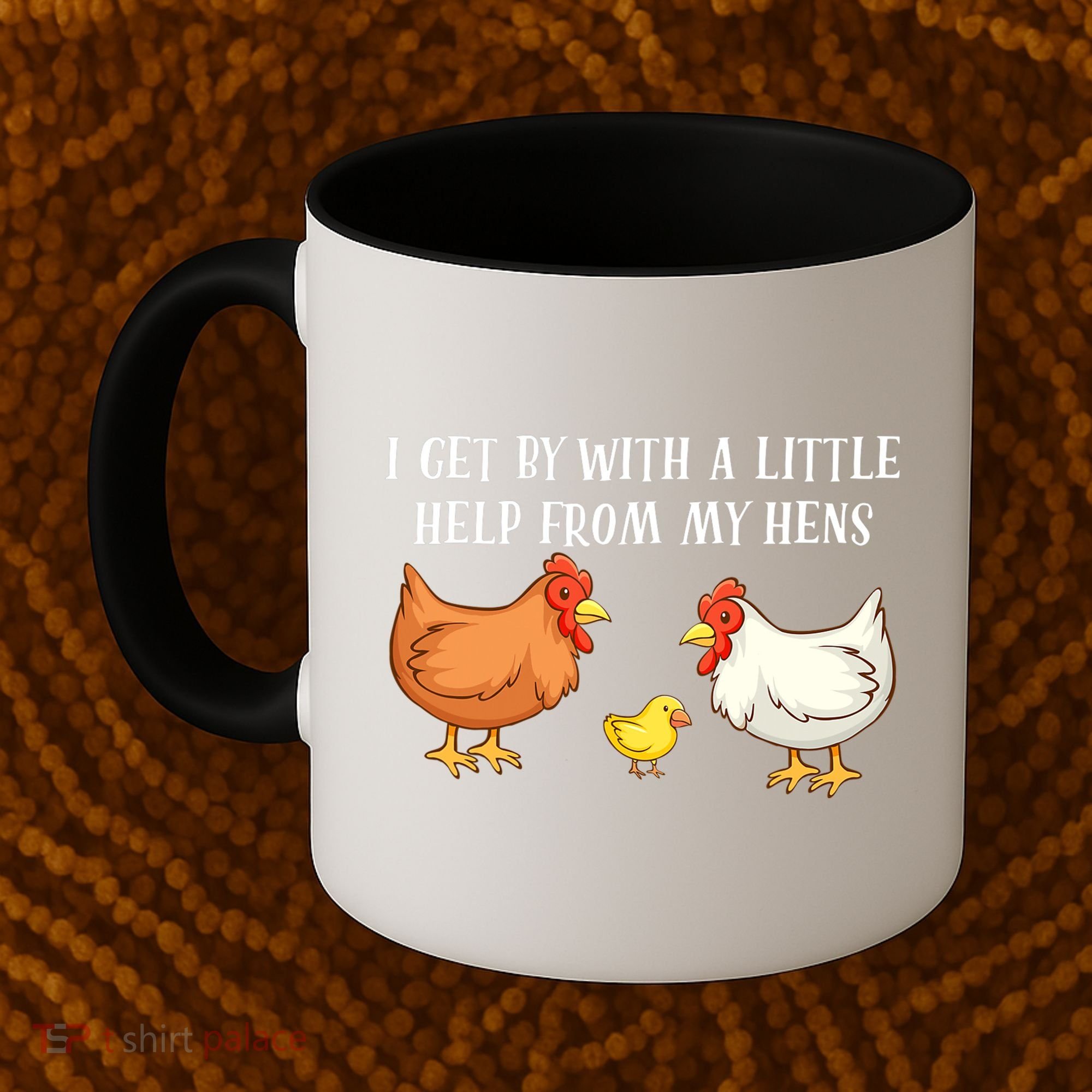 I Get By With A Little Help From My Hens Chicken Lovers Coffee Mug