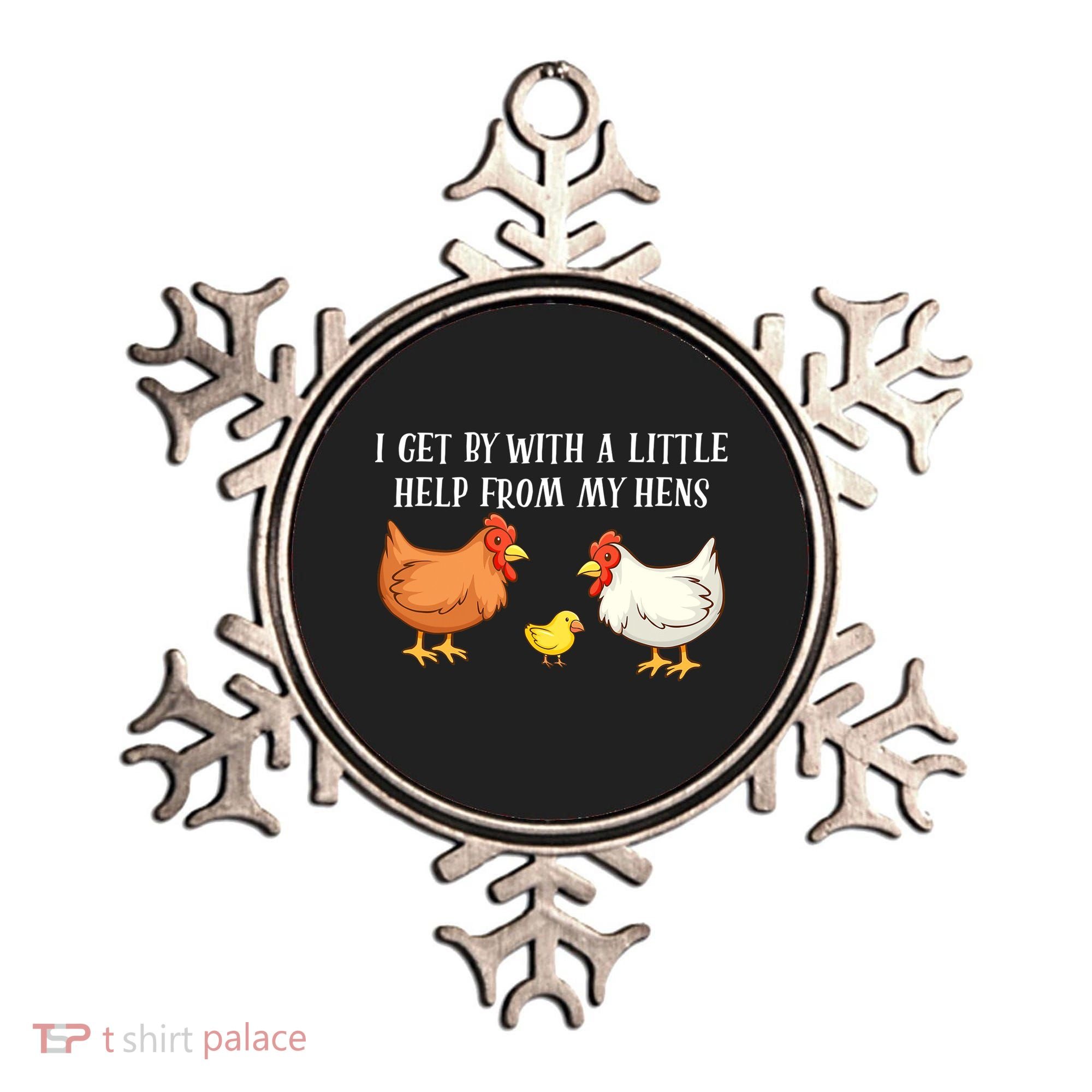 I Get By With A Little Help From My Hens Chicken Lovers Ornament
