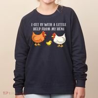 I Get By With A Little Help From My Hens Chicken Lovers Women's Sweatshirt thumb 0