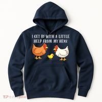 I Get By With A Little Help From My Hens Chicken Lovers Hoodie thumb 0