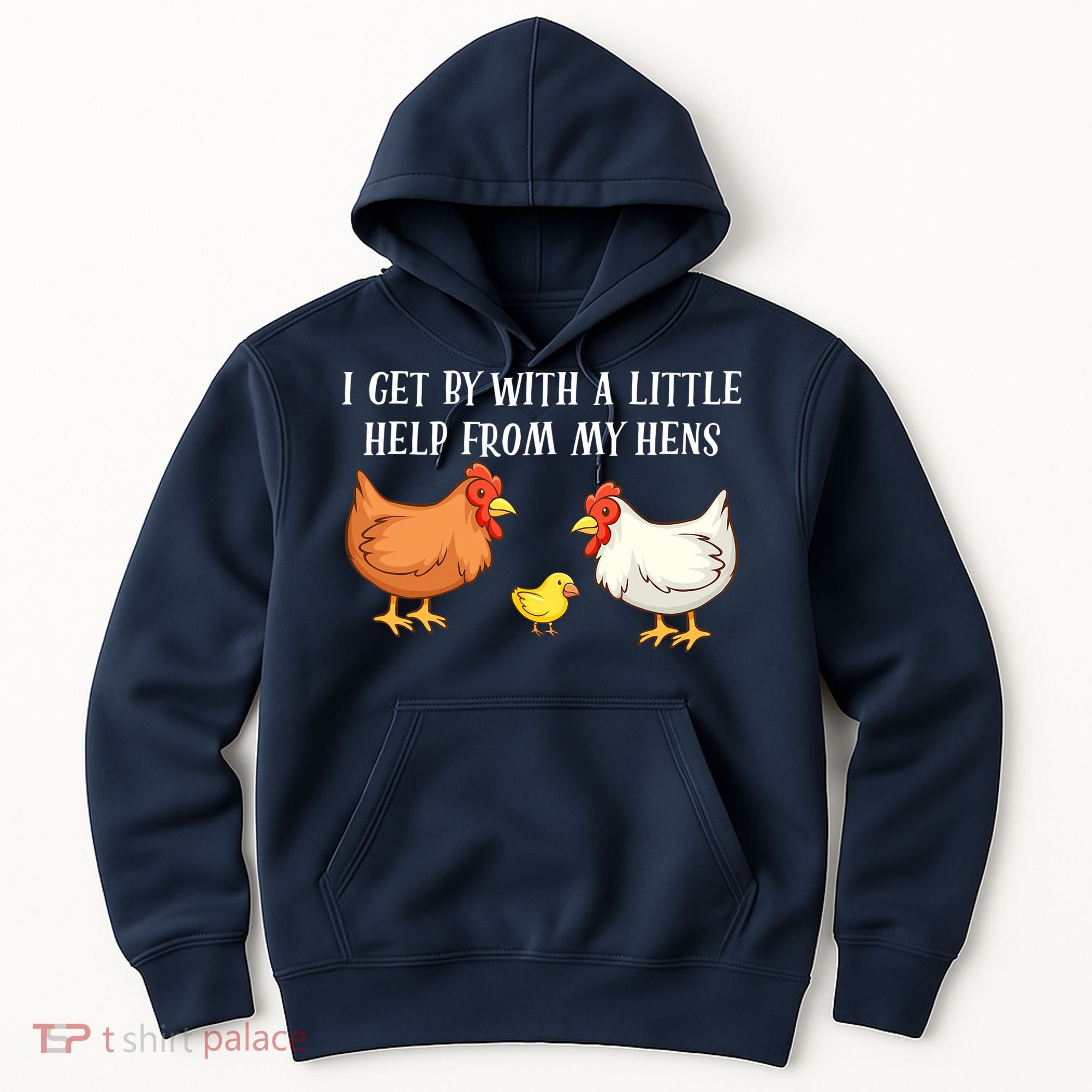 I Get By With A Little Help From My Hens Chicken Lovers Hoodie
