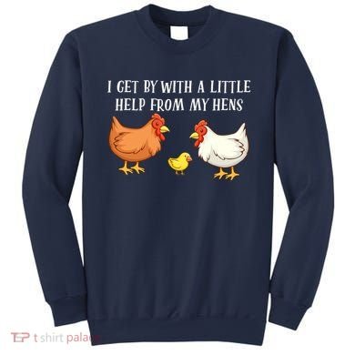 I Get By With A Little Help From My Hens Chicken Lovers Sweatshirt