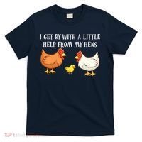 I Get By With A Little Help From My Hens Chicken Lovers T-Shirt thumb 0