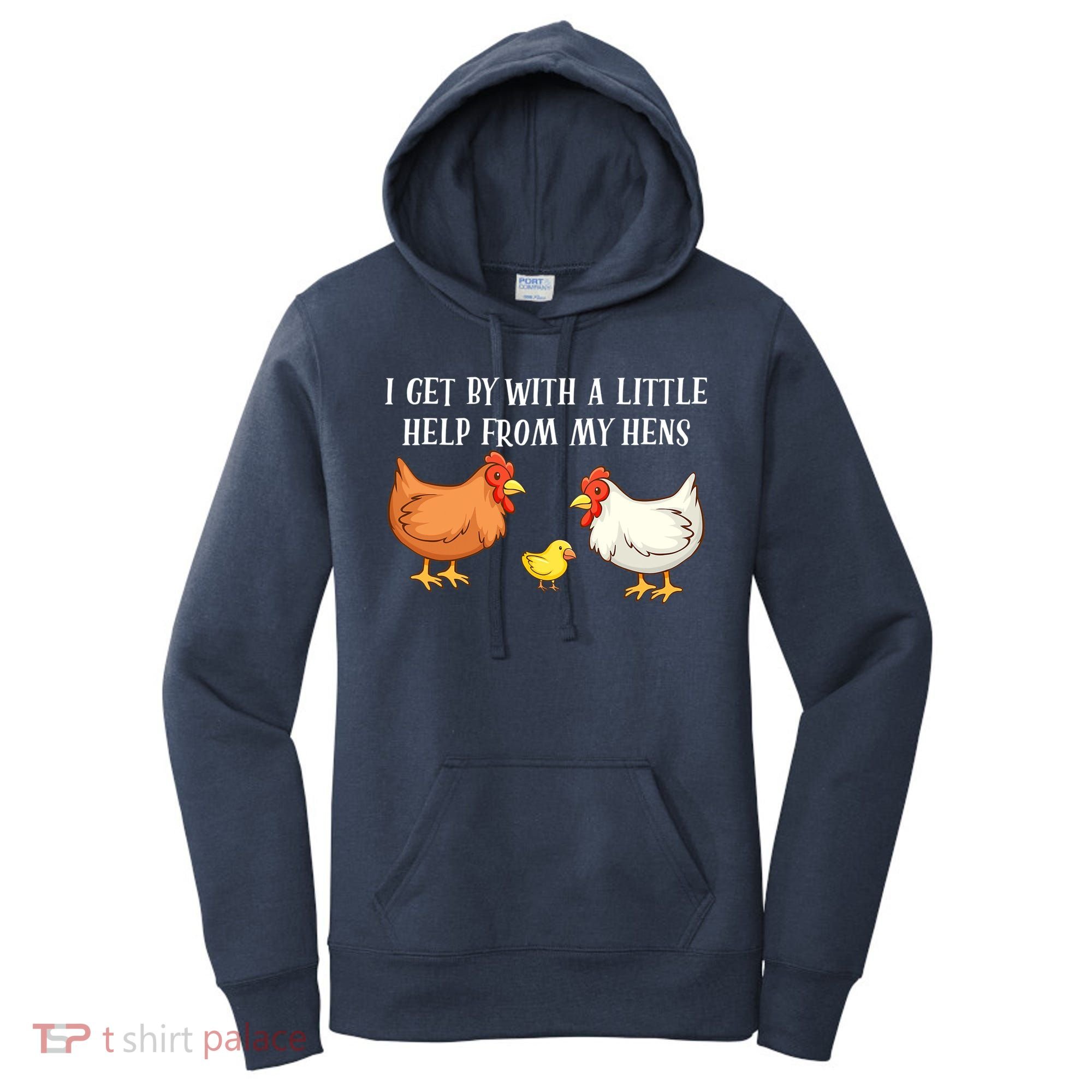 I Get By With A Little Help From My Hens Chicken Lovers Women's Hoodie