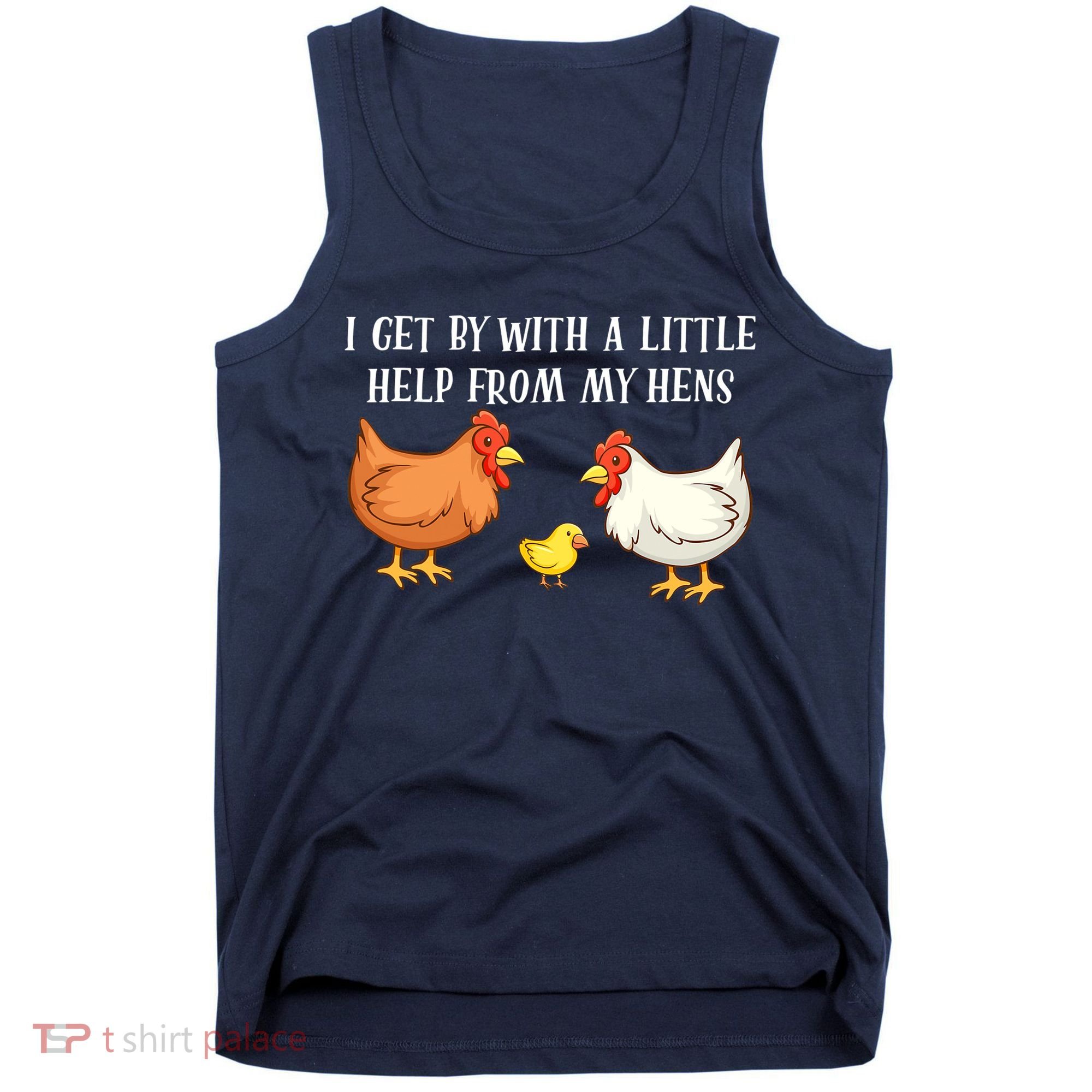 I Get By With A Little Help From My Hens Chicken Lovers Tank Top